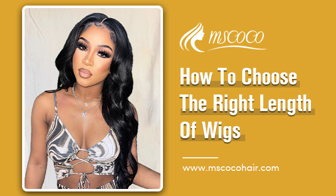 How To Choose The Right Length Of Wigs